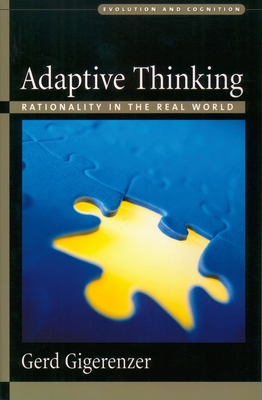 Adaptive Thinking: Rationality in the Real World - Gigerenzer, Gerd
