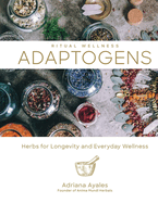 Adaptogens: Herbs for Longevity and Everyday Wellness
