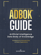 Adbok(r) Guide: Artificial Intelligence Data Body of Knowledge