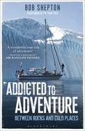 Addicted to Adventure: Between Rocks and Cold Places