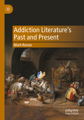 Addiction Literature's Past and Present - Ronan, Mark