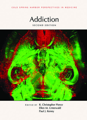 Addiction, Second Edition - Pierce, R Christopher (Editor), and Unterwald, Ellen (Editor), and Kenny, Paul J