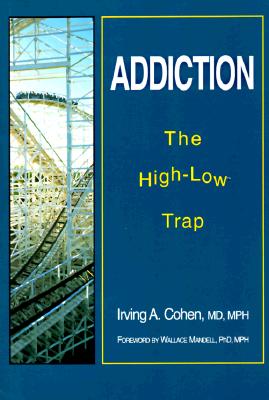 Addiction: The High-Low Trap - Cohen, Irving