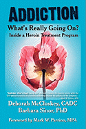 Addiction--What's Really Going On?: Inside a Heroin Treatment Program