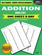 Addition Made Easy: Fast Learning - Memory Booster Workbook One Sheet a Day Practice Worksheets
