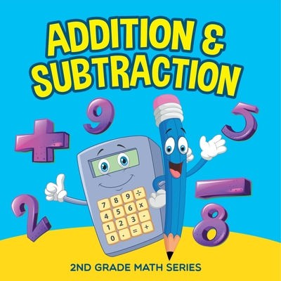 Addition & Subtraction: 2nd Grade Math Series - Baby Professor