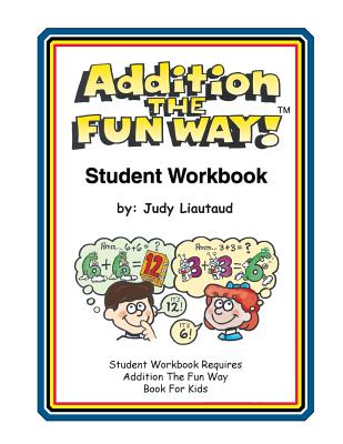 Addition the Fun Way Student Workbook - Liautaud, Judy