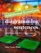 Additional Exercises for Diagramming Sentences: A Playful Way to Analyze Everyday Language