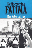 Additional Reading Rediscovering Fatima - Fox, Robert J, Rev. (Revised by)