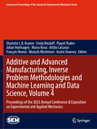 Additive and Advanced Manufacturing, Inverse Problem Methodologies and Machine Learning and Data Science, Volume 4: Proceedings of the 2023 Annual Conference & Exposition on Experimental and Applied Mechanics
