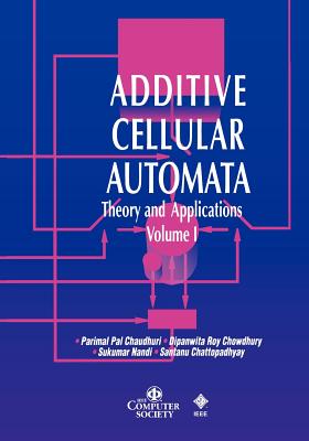 Additive Cellular Automata: Theory and Applications, Volume 1 - Chaudhuri, Parimal Pal, and Chowdhury, Dipanwita Roy, and Nandi, Sukumar