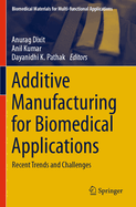 Additive Manufacturing for Biomedical Applications: Recent Trends and Challenges