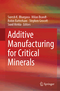 Additive Manufacturing for Critical Minerals