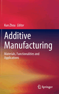 Additive Manufacturing: Materials, Functionalities and Applications