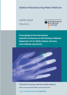 Additive Manufacturing Meets Medicine (AMMM 2019) - Buzug, Thorsten (Editor), and Seitz, Hermann (Editor)