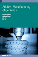 Additive Manufacturing of Ceramics