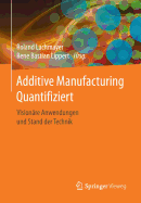 Additive Manufacturing Quantifiziert: Visionare Anwendungen Und Stand Der Technik