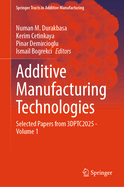 Additive Manufacturing Technologies: Selected Papers from 3DPTC2025 - Volume 1