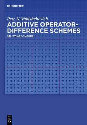 Additive Operator-Difference Schemes - Vabishchevich, Petr N