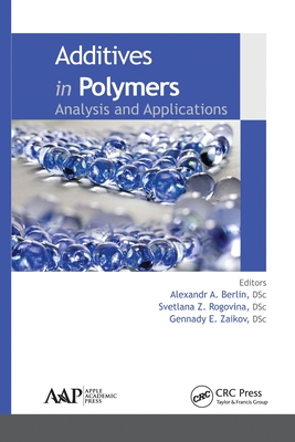 Additives in Polymers: Analysis and Applications - Berlin, Alexandr A (Editor), and Rogovina, Svetlana Z (Editor), and Zaikov, Gennady E (Editor)