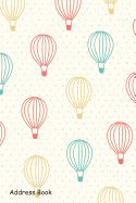 Address Book: For Contacts, Addresses, Phone Numbers, Email, Note, Alphabetical Index with Hot Air Balloons Pattern Design