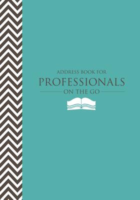 Address Book for Professionals on the Go - Scott, Colin (Creator), and Speedy Publishing LLC (Creator)