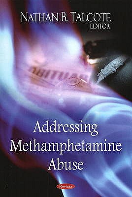 Addressing Methamphetamine Abuse - Talcote, Nathan B