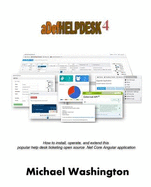 Adefhelpdesk 4: How to Install, Operate, and Extend This Popular Help Desk Ticketing Open Source .Net Core Angular Application
