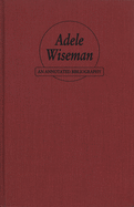 Adele Wiseman: An Annotated Bibliography