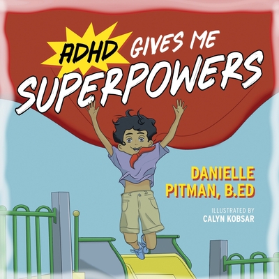 ADHD Gives Me Superpowers - Pitman, Danielle