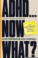 Adhd...Now What?: How ADHD Coaching Can Help You Take Back Your Power