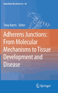 Adherens Junctions: From Molecular Mechanisms to Tissue Development and Disease