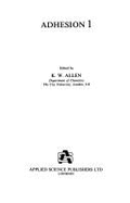 Adhesion, 1 - Allen, K W (Editor)