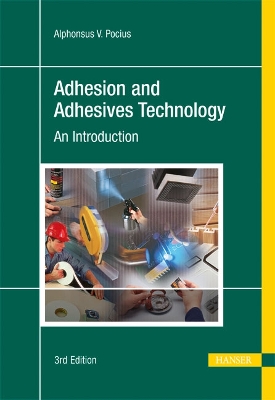Adhesion and Adhesives Technology: An Introduction - Pocius, Alphonsus V.