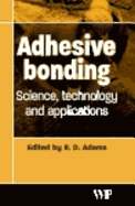 Adhesive Bonding: Science, Technology and Applications - Adams, R D (Editor)