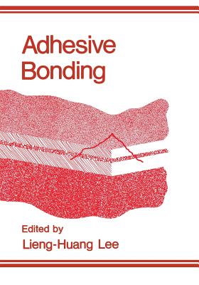 Adhesive Bonding - Lee, L H (Editor)
