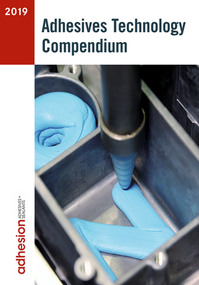 Adhesives Technology Compendium 2019 - Industrieverband Klebstoffe e. V. (Editor), and adhesion ADHESIVES & SEALANTS (Editor)