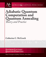Adiabatic Quantum Computation and Quantum Annealing: Theory and Practice