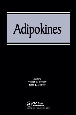 Adipokines - Preedy, Victor R. (Editor), and Hunter, Ross J. (Editor)