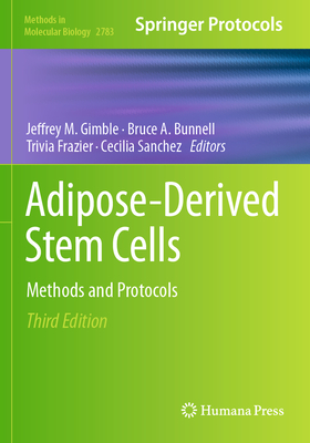 Adipose-Derived Stem Cells: Methods and Protocols - Gimble, Jeffrey (Editor), and Bunnell, Bruce (Editor), and Frazier, Trivia (Editor)