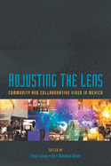 Adjusting the Lens: Community and Collaborative Video in Mexico