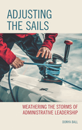 Adjusting the Sails: Weathering the Storms of Administrative Leadership