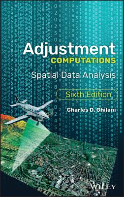 Adjustment Computations: Spatial Data Analysis - Ghilani, Charles D