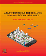 Adjustment Models in 3D Geomatics and Computational Geophysics: With MATLAB Examples