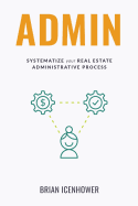 Admin: Systematize Your Real Estate Administrative Process