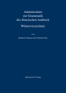 Adminiculum Zur Grammatik Des Klassischen Arabisch. Worterverzeichnis