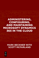 Administering, Configuring, and Maintaining Microsoft Dynamics 365 in the Cloud