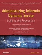 Administering Informix Dynamic Server: Building the Foundation