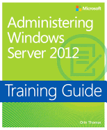 Administering Windows Server� 2012: Training Guide