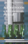 Administraci?n e Ingenier?a en Minutos